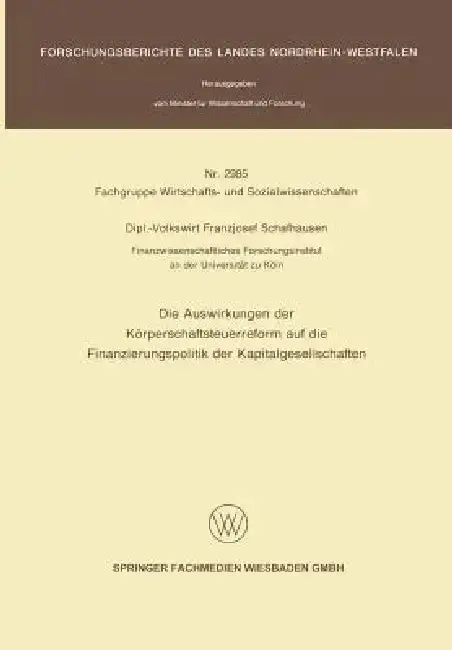 Cover of Die Auswirkungen Der Körperschaftsteuerreform Auf Die Finanzierungspolitik Der Kapitalgesellschaften
