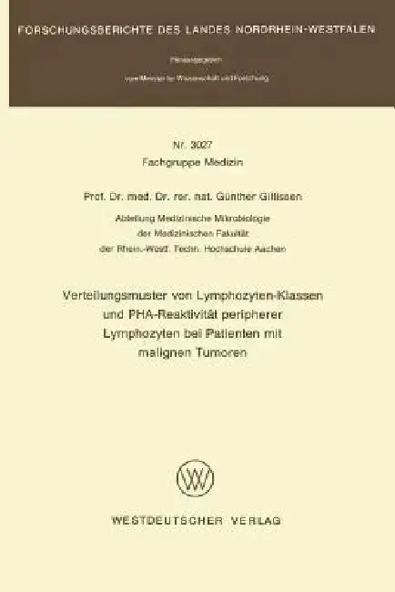 Cover of Verteilungsmuster Von Lymphozyten-Klassen Und Pha-Reaktivität Peripherer Lymphozyten Bei Patienten Mit Malignen Tumoren