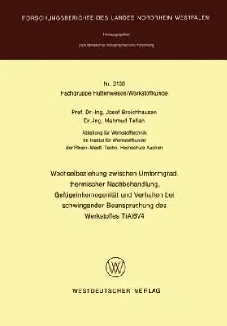 Cover of Wechselbeziehung Zwischen Umformgrad, Thermischer Nachbehandlung, Gefügeinhomogenität Und Verhalten Bei Schwingender Beanspruchung Des Werkstoffes Tia
