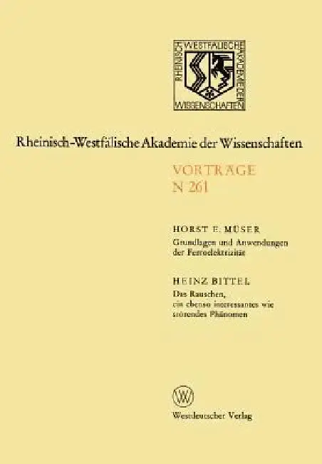 Cover of Grundlagen Und Anwendungen Der Ferroelektrizität. Das Rauschen, Ein Ebenso Interessantes Wie Störendes Phänomen