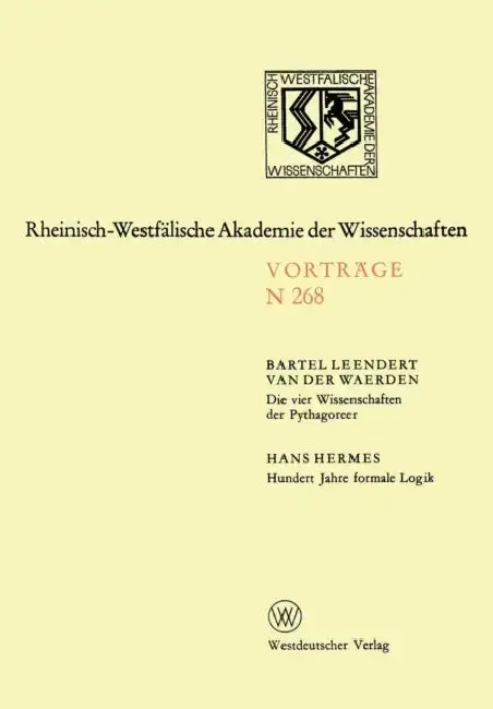 Cover of Die Vier Wissenschaften Der Pythagoreer. Hundert Jahre Formale Logik