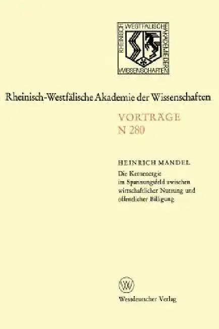 Cover of Die Kernenergie Im Spannungsfeld Zwischen Wirtschaftlicher Nutzung Und Öffentlicher Billigung