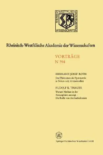 Cover of Das Phänomen Der Symmetrie in Natur- Und Arzneistoffen. Warum Methan in Der Atmosphäre Ansteigt - Die Rolle Von Archaebakterien