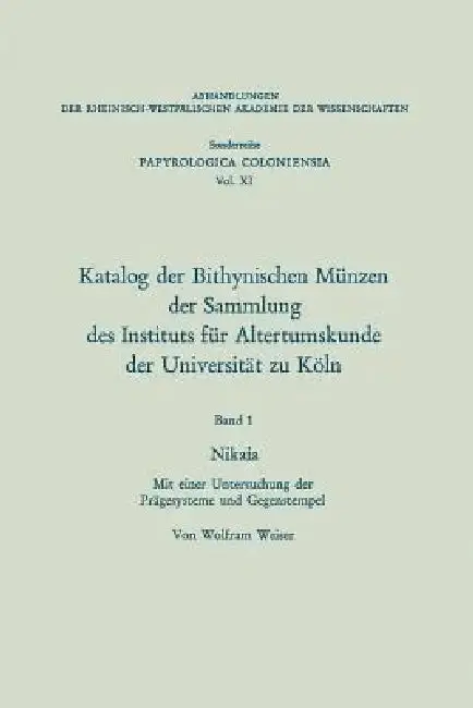 Cover of Katalog Der Bithynischen Münzen Der Sammlung Des Instituts Für Altertumskunde Der Universität Zu Köln