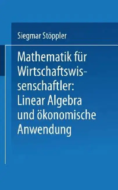Cover of Mathematik Für Wirtschaftswissenschaftler Lineare Algebra Und Ökonomische Anwendung