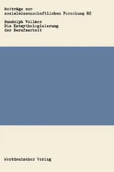 Cover of Die Entmythologisierung Der Berufsarbeit