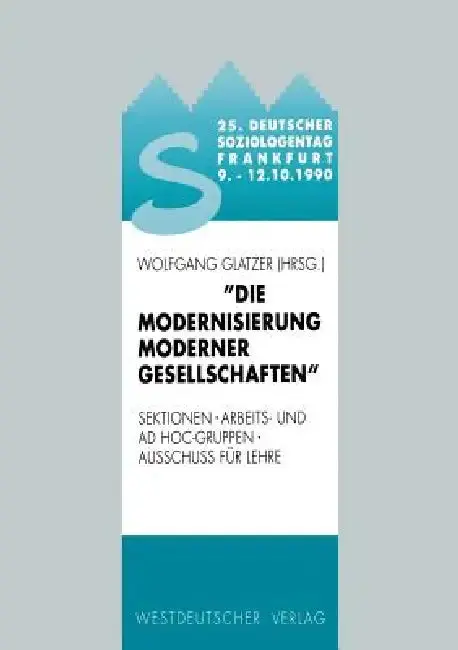 Cover of 25. Deutscher Soziologentag 1990. Die Modernisierung Moderner Gesellschaften
