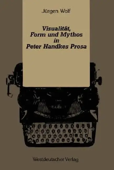 Cover of Visualität, Form Und Mythos in Peter Handkes Prosa