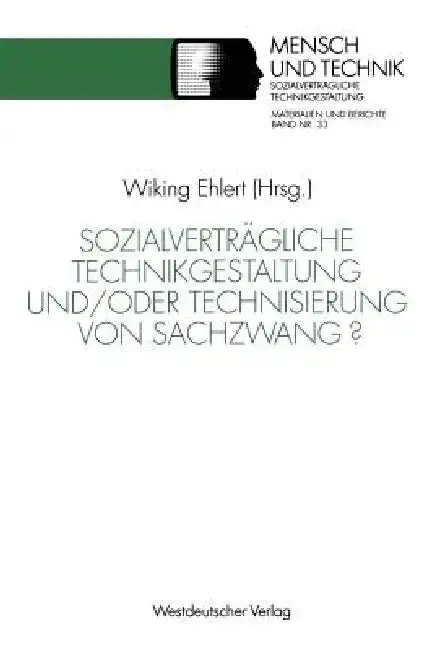 Cover of Sozialverträgliche Technikgestaltung Und/Oder Technisierung Von Sachzwang?