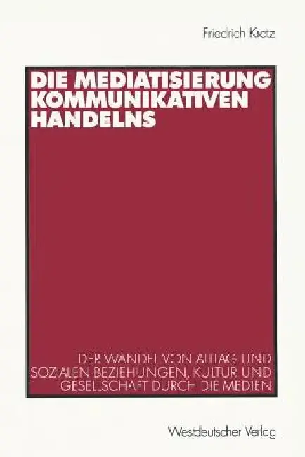 Cover of Die Mediatisierung Kommunikativen Handelns