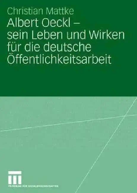 Cover of Albert Oeckl - Sein Leben Und Wirken Für Die Deutsche Öffentlichkeitsarbeit