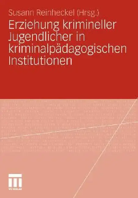 Cover of Erziehung Krimineller Jugendlicher in Kriminalpädagogischen Institutionen