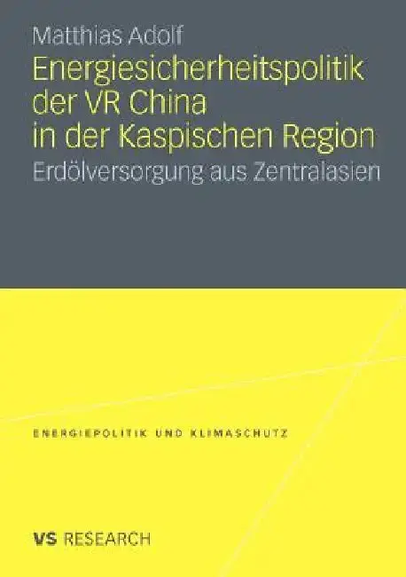 Cover of Energiesicherheitspolitik Der VR China in Der Kaspischen Region