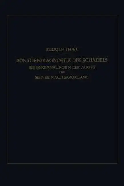 Cover of Röntgendiagnostik Des Schädels Bei Erkrankungen Des Auges Und Seiner Nachbarorgane