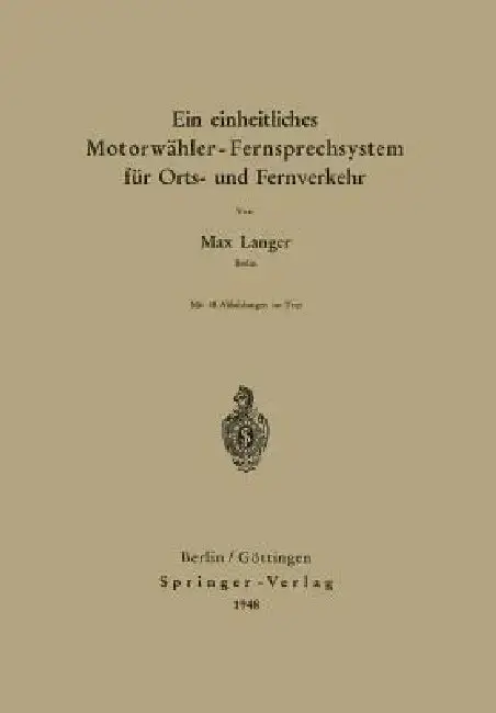 Cover of Ein Einheitliches Motorwähler - Fernsprechsystem Für Orts- Und Fernverkehr