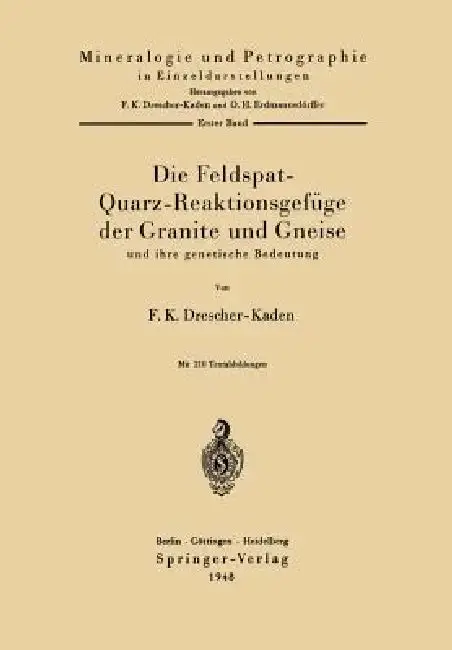 Cover of Die Feldspat-Quarz-Reaktionsgefüge Der Granite Und Gneise Und Ihre Genetische Bedeutung