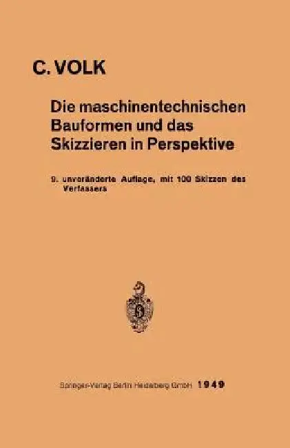 Cover of Die Maschinentechnischen Bauformen Und Das Skizzieren in Perspektive
