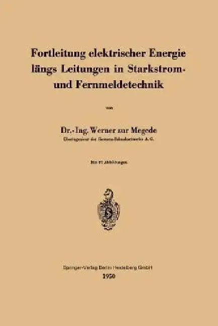 Cover of Fortleitung Elektrischer Energie Längs Leitungen in Starkstrom- Und Fernmeldetechnik