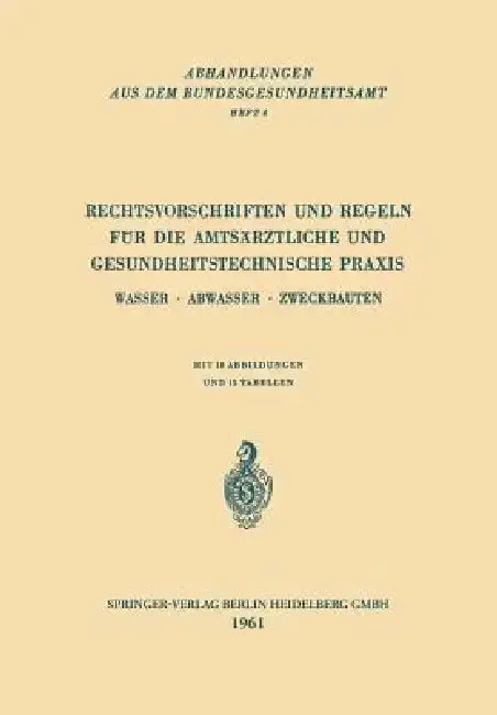 Cover of Rechtsvorschriften Und Regeln Für Die Amtsärztliche Und Gesundheitstechnische PRAXIS