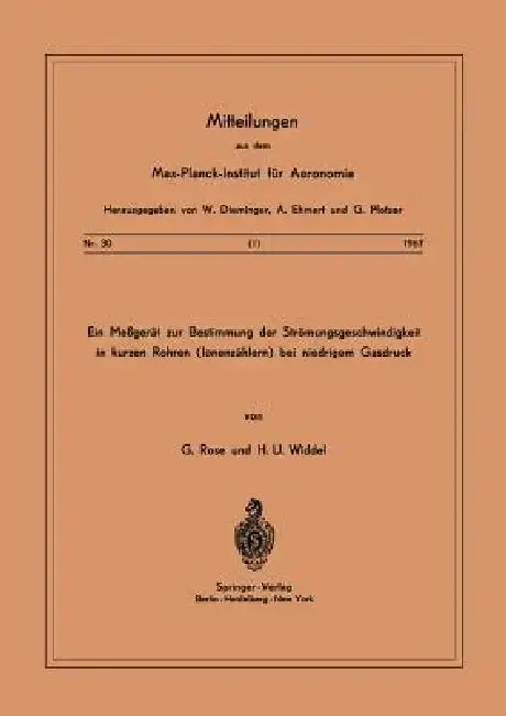 Cover of Ein Messgerät Zur Bestimmung Der Strömungsgeschwindigkeit in Kurzen Rohren ( Ionenzählern ) Bei Niedrigem Gasdruck