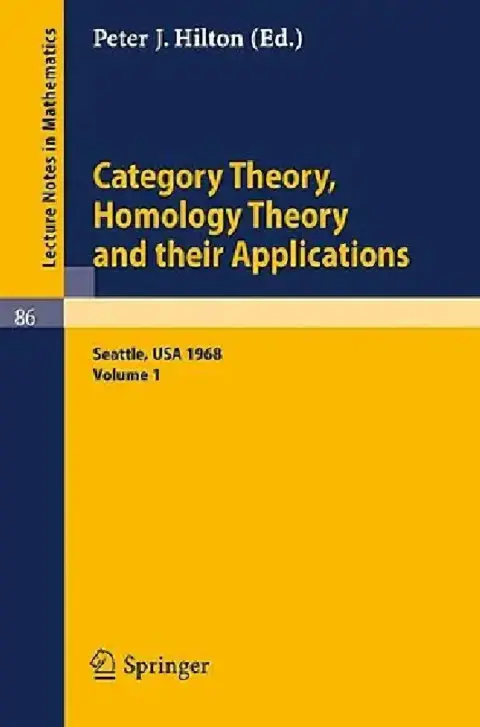 Cover of Category Theory, Homology Theory and Their Applications. Proceedings of the Conference Held at the Seattle Research Center of the Battelle Memorial In