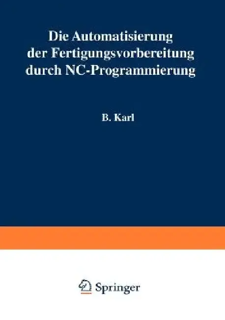 Cover of Die Automatisierung Der Fertigungsvorbereitung Durch Nc-Programmierung