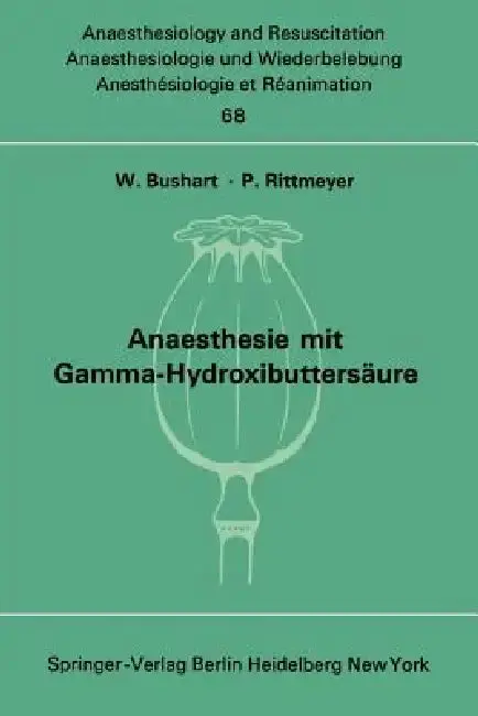 Cover of Anaesthesie Mit Gamma-Hydroxibuttersäure Experimentelle Und Klinische Erfahrungen