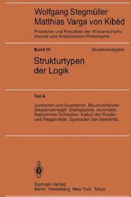 Cover of Junktoren Und Quantoren. Baumverfahren. Sequenzenlogik. Dialogspiele. Axiomatik. Natürliches Schließen. Kalkül Der Positiv- Und Negativteile. Spielart