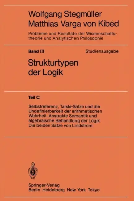 Cover of Selbstreferenz, Tarski-Sätze Und Die Undefinierbarkeit Der Arithmetischen Wahrheit. Abstrakte Semantik Und Algebraische Behandlung Der Logik. Die Beid