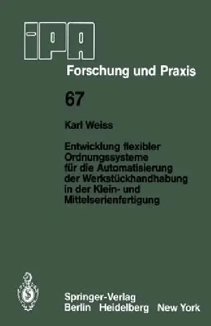 Cover of Entwicklung Flexibler Ordnungssysteme Für Die Automatisierung Der Werkstückhandhabung in Der Klein- Und Mittelserienfertigung