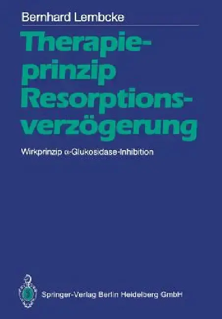 Cover of Therapieprinzip Resorptionsverzögerung. Wirkprinzip α-Glukosidase-Inhibition