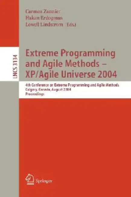 Cover of Extreme Programming and Agile Methods - Xp/Agile Universe 2004