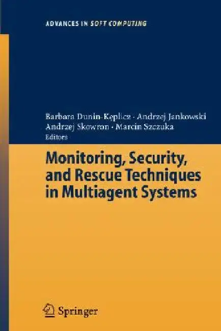 Cover of Monitoring, Security, and Rescue Techniques in Multiagent Systems