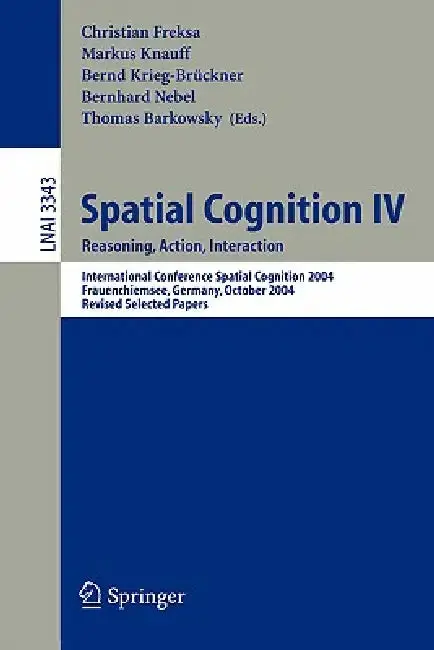 Cover of Spatial Cognition IV, Reasoning, Action, Interaction
