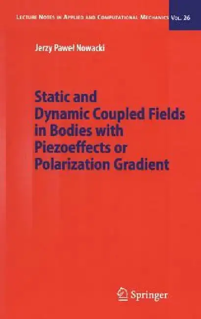 Cover of Static and Dynamic Coupled Fields in Bodies with Piezoeffects or Polarization Gradient