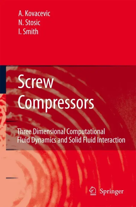 Cover of Screw Compressors Three Dimensional Computational Fluid Dynamics and Solid Fluid