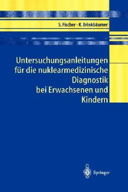 Cover of Untersuchungsanleitungen Für Die Nuklearmedizinische Diagnostik Bei Erwachsenen Und Kindern
