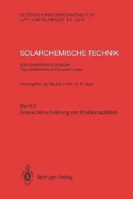 Cover of Solarchemische Technik. Solarchemisches Kolloquium 12. Und 13. Juni 1989 in Köln-Porz. Tagungsberichte Und Auswertungen