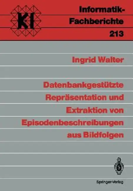 Cover of Datenbankgestützte Repräsentation Und Extraktion Von Episodenbeschreibungen Aus Bildfolgen