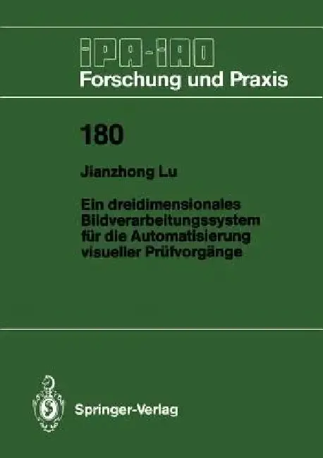 Cover of Ein Dreidimensionales Bildverarbeitungssystem Für Die Automatisierung Visueller Prüfvorgänge