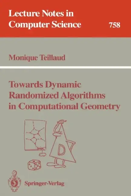 Cover of Towards Dynamic Randomized Algorithms in Computational Geometry