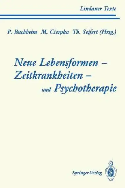 Cover of Neue Lebensformen Und Psychotherapie. Zeitkrankheiten Und Psychotherapie. Leiborientiertes Arbeiten