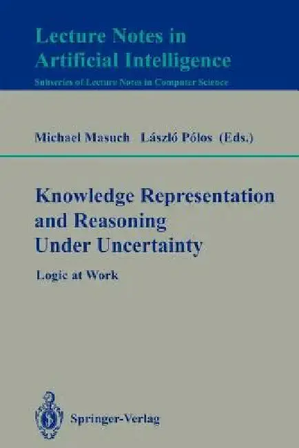 Cover of Knowledge Representation and Reasoning Under Uncertainty