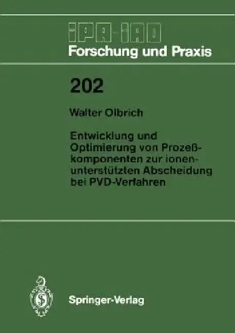Cover of Entwicklung Und Optimierung Von Prozeßkomponenten Zur Ionenunterstützten Abscheidung Bei Pvd-Verfahren