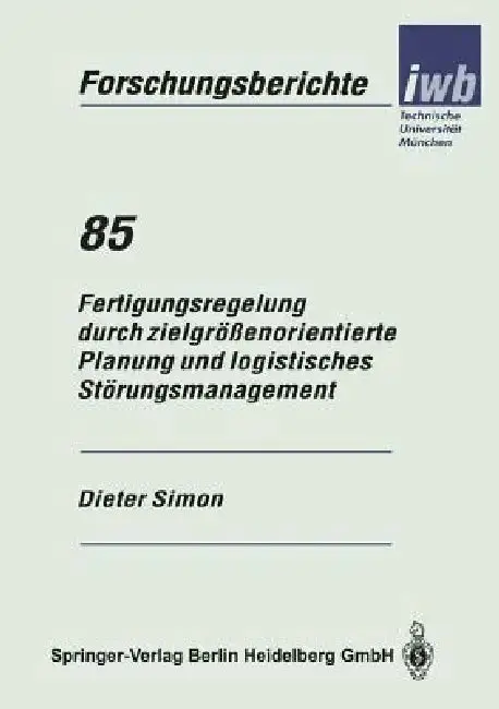 Cover of Fertigungsregelung Durch Zielgrößenorientierte Planung Und Logistisches Störungsmanagement
