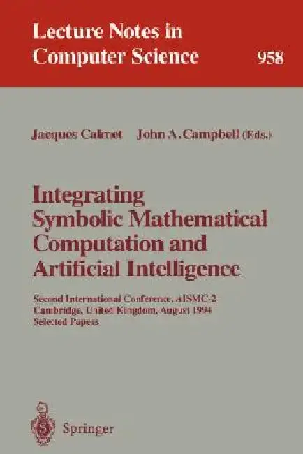 Cover of Integrating Symbolic Mathematical Computation and Artificial Intelligence