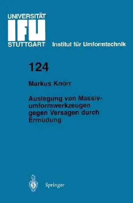 Cover of Auslegung Von Massivumformwerkzeugen Gegen Versagen Durch Ermüdung
