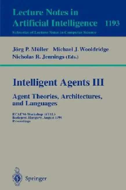Cover of Intelligent Agents III. Agent Theories, Architectures, and Languages