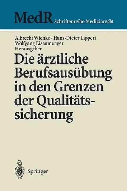 Cover of Die Ärztliche Berufsausübung in Den Grenzen Der Qualitätssicherung