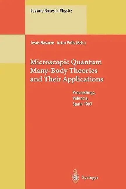 Cover of Microscopic Quantum Many-Body Theories and Their Applications